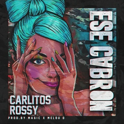 Benyo El Multi/Falsetto/Carlitos RossyEse Cabron