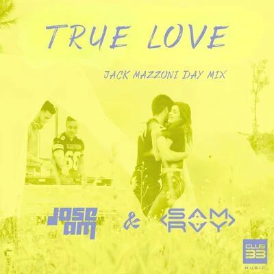 Jose AMTrue Love (Jack Mazzoni Day Mix)