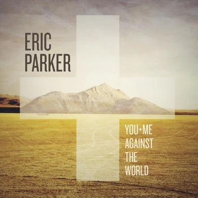 Eric ParkerYou + Me Against the World