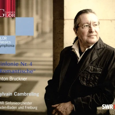 SWR Sinfonieorchester Baden-Baden und Freiburg/SWR Vokalensemble Stuttgart/Sylvain CambrelingBruckner, A.: Symphony No. 4, "Romantic"