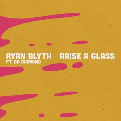 Ryan BlythRaise a Glass