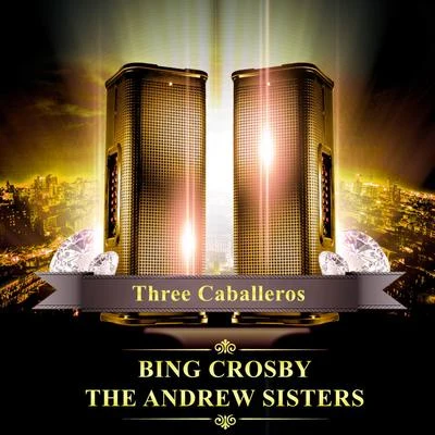 John Scott Trotter and His Orchestra/Bing Crosby/Xavier Cugat and His Orchestra/The Foursome/Victor Young And His OrchestraThree Caballeros