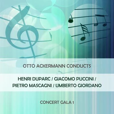 Amsterdam Philharmonic Orchestra/Pierrette Alarie/Leopold Simoneau/Walter Goehr/Vienna Symphony/Bernhard PaumgartnerOtto Ackermann conducts: Henri DuparcGiacomo PucciniPietro MascagniUmberto Giordano: Concert Gala 1