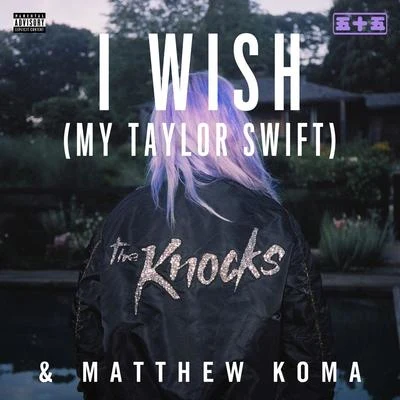 Matthew Koma/Justin Levai/ZeddI Wish (My Taylor Swift)