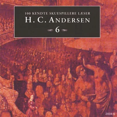 Theodor Fontane/Hans Christian Andersen/Rainer Maria Rilke/Charles Dickens100 kendte Skuespillere læser H.C. Andersen 6