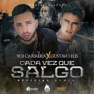 Yoi Carrera/Jory Boy/Dalmata/J Alvarez/Nejo/Jonna TorresCada Vez Que Salgo (Remix) [feat. Gustavo Elis]