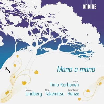 Timo KorhonenLINDBERG, M.: Mano a mano TAKEMITSU, J.: Mori no naka de HENZE, H.: Guitar Sonata No. 1 (Korhonen)