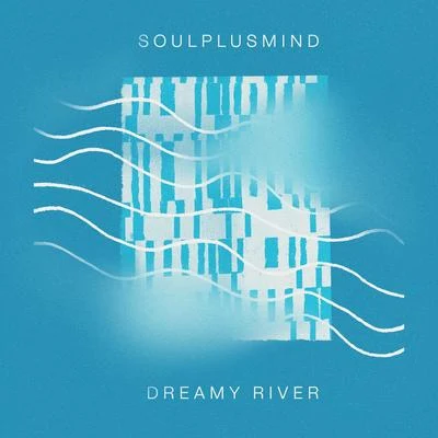 Soulplusmind/Chelsey CoyDreamy River