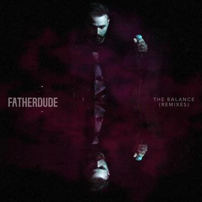 Single Friend/FATHERDUDEThe Balance (Remixes)