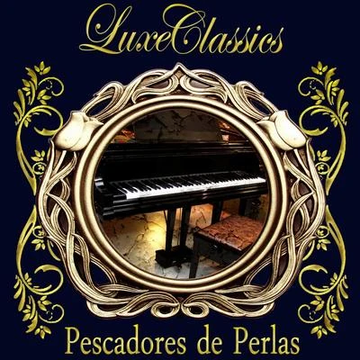 Amilcare PonchielliLuxe Classics: Pescadores de Perlas