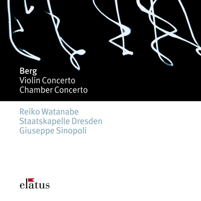 Staatskapelle Dresden/Berlin Radio Symphony Orchestra/Natalie Dessay/Erich Leinsdorf/Karl Christian Kohn/Rannveig Braga/Leo Heppe/Richard Strauss/Gerhard Stolze/Sir Georg SoltiBerg : Violin Concerto & Chamber Concerto-Elatus