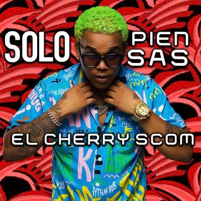 El Menor Gustoso/El Cherry ScomSolo Piensa