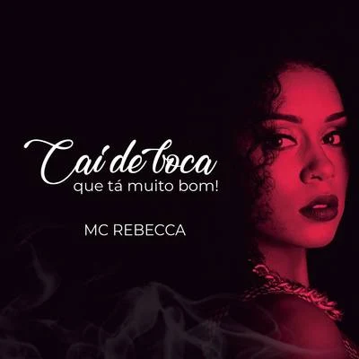 Mc Rebecca/DJ ZulluCai de Boca Que Tá Muito Bom