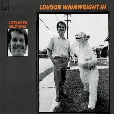 Loudon Wainwright IIIAttempted Mustache