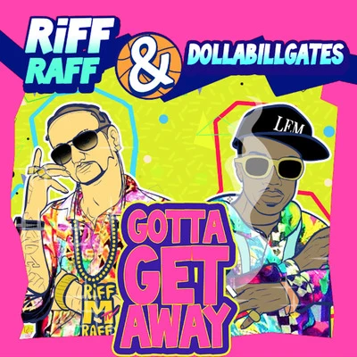 Dro Fe/DollaBillGatesGotta Get Away