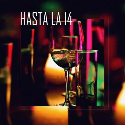 LR Ley Del Rap/Alex GiHasta La 14 (feat. Alex Gi)