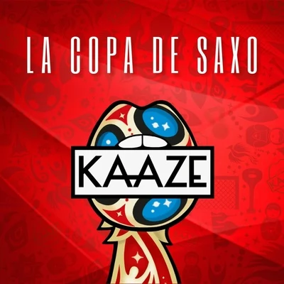 Kaaze/Nino LucarelliLa Copa De Saxo (World Cup 2018)