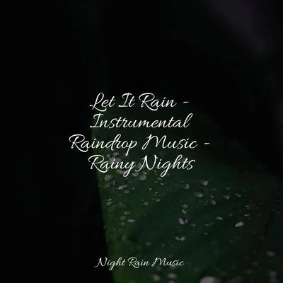 Study PowerRelaxing Nature Sounds CollectionMeditation Music ClubLet It Rain - Instrumental Raindrop Music - Rainy Nights