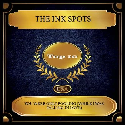 The Ink SpotsYou Were Only Fooling (While I was Falling in Love) (Billboard Hot 100 - No. 08)