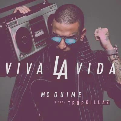 MC GuimeViva la vida (Participação especial Tropkillaz)