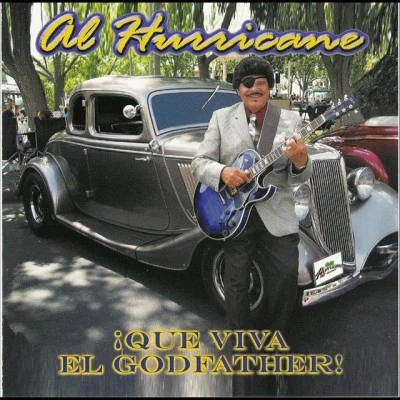 Al Hurricane¡ Que Viva El Godfather!