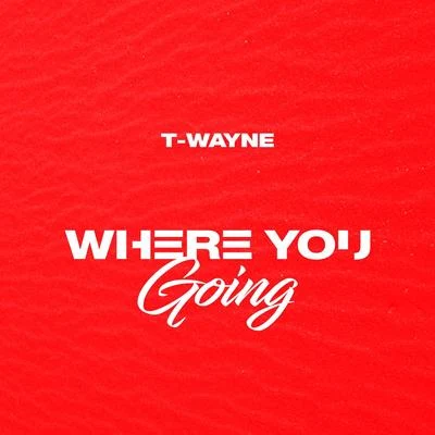 InkMonstarr/T-WayneWhere You Going