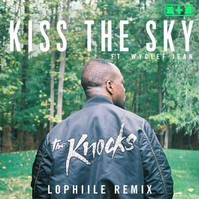 The KnocksKiss The Sky (Lophiile Remix)