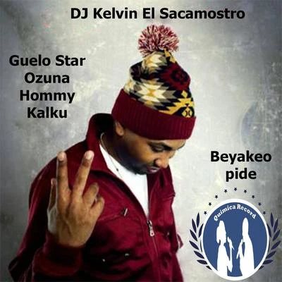 DJ Kelvin El SacamostroBeyaqueo Pide