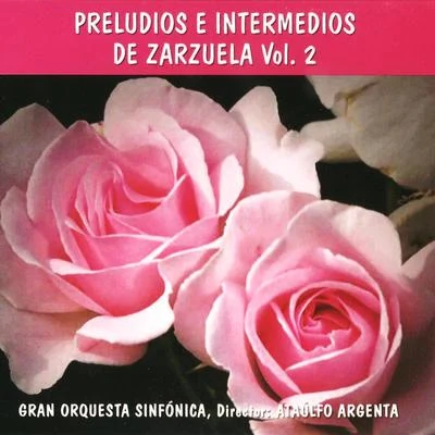 Ataúlfo Argenta/Edward Elgar/Regino Sainz de la Maza/Orquesta Nacional de Espana/Bbc Symphony Orchestra/Joaquin Rodrigo/Sir Malcolm Sargent/Paul TortelierPreludios e Intermedios de Zarzuela Vol. 2