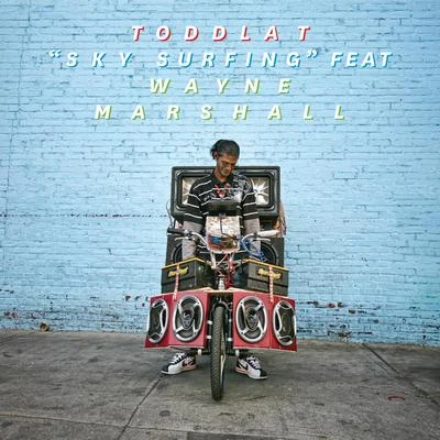 Toddla T"Sky Surfing" Feat Wayne Marshall (Remixes)