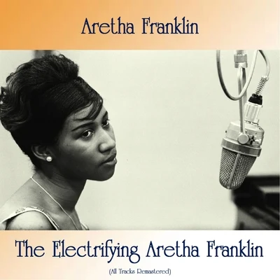 Aretha FranklinThe Electrifying Aretha Franklin (All Tracks Remastered)