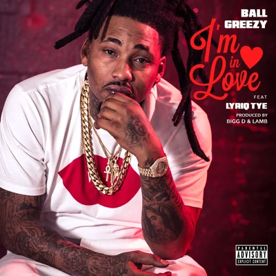 Ball GreezyIm In Love (feat. Lyriq Tye)