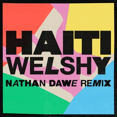 WelshyHaiti (Nathan Dawe Remix)