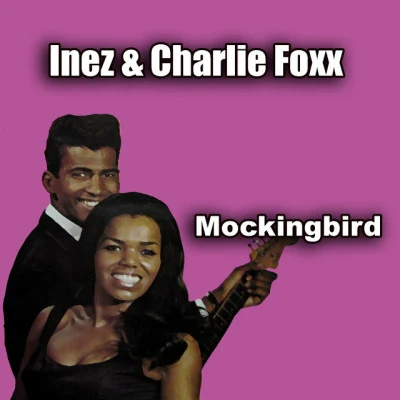 Charlie FoxxMartha Reeves & The VandellasInez FoxxMockingbird