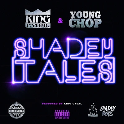 King CydalYoung ChopShadey Tales