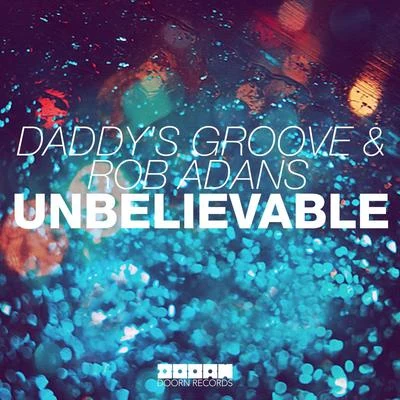 Daddys GrooveUnbelievable