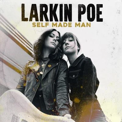 Larkin Poe/Jam in the VanSelf Made Man