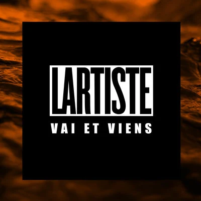 LartisteVai et viens