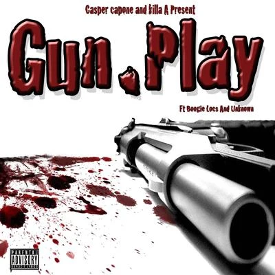 Casper Capone/UnknownGun Play (feat. Boogie Locz & Unknown)