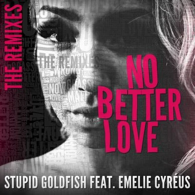 Fresh Mode/Stupid GoldfishNo Better Love (feat. Emelie Cyréus) [The Remixes]