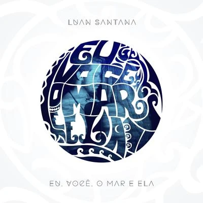 Luan SantanaEu, Você, o Mar e Ela - Single