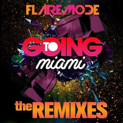 FlaremodeGoing To Miami The Remixes