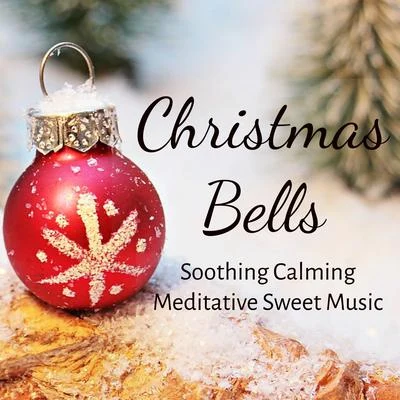 Christmas Hits Collective/The Christmas Collection/Piano Music For ChristmasChristmas Bells - Soothing Calming Meditative Sweet Music for Xmas Holidays Perfect Break Mindfulness Therapy with Nature Healing Soft Sounds