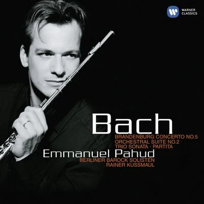 Berliner Barock SolistenBach: Brandenburg Concerto No. 5 - Orchestral Suite No. 2 - Trio Sonata - Partita.