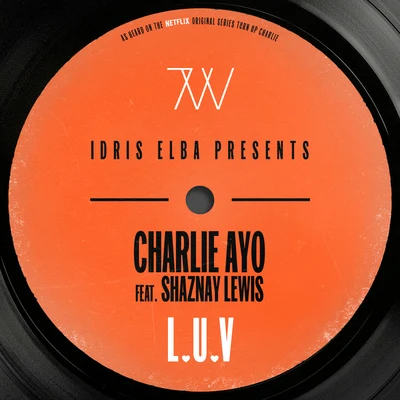 Idris ElbaL.U.V (feat. Shaznay Lewis) [Idris Elba Presents Charlie AYO]