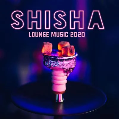 New Chill Out MusicShisha Lounge Music 2020