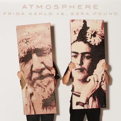 AtmosphereFrida Kahlo Vs Ezra Pound