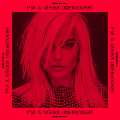 Mike Prado/Alexx Slam/Rakurs/Bebe RexhaIm a Mess (Remixes)