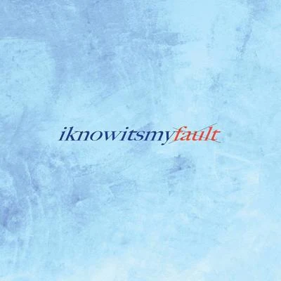 E3iknowitsmyfault