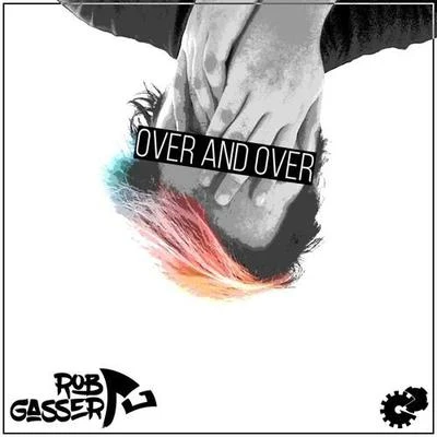 Rob GasserOver And Over